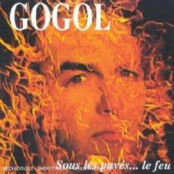 Gogol Premier : Sous les Pavés... le Feu